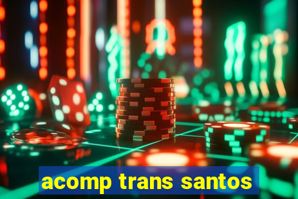 acomp trans santos